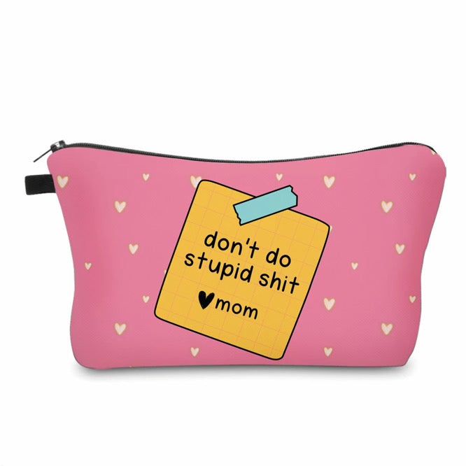 Pouch - Humor Mom, Don’t Do Stupid Shit