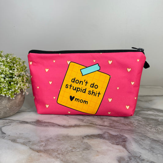 Pouch - Humor Mom, Don’t Do Stupid Shit